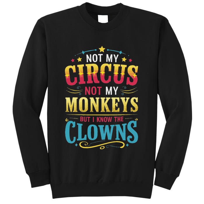 Not My Circus Not My Monkeys But I Know The Clowns Sweatshirt