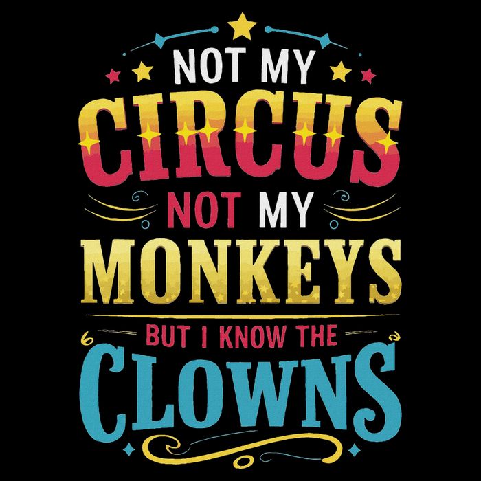 Not My Circus Not My Monkeys But I Know The Clowns Impact Tech Backpack