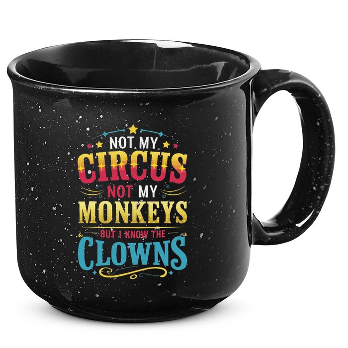 Not My Circus Not My Monkeys But I Know The Clowns 15oz Campfire Ceramic Mug