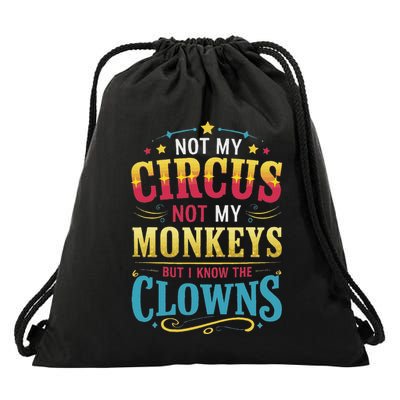 Not My Circus Not My Monkeys But I Know The Clowns Drawstring Bag