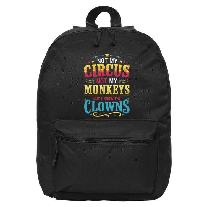 Not My Circus Not My Monkeys But I Know The Clowns 16 in Basic Backpack