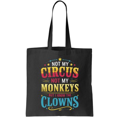 Not My Circus Not My Monkeys But I Know The Clowns Bag