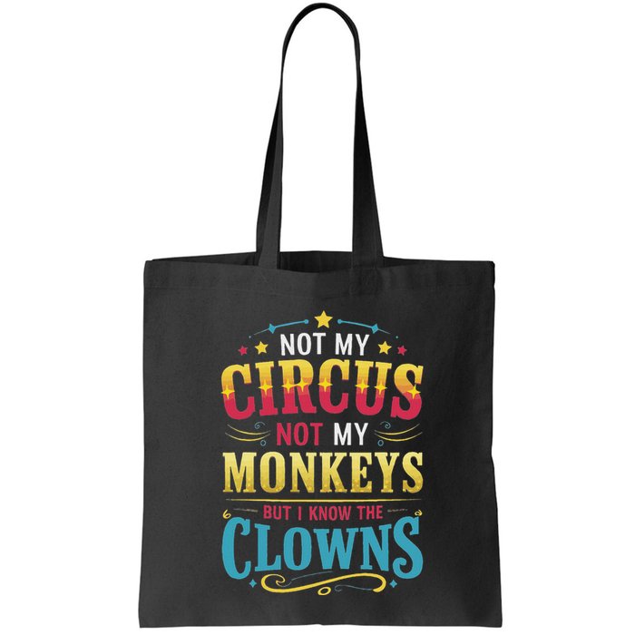 Not My Circus Not My Monkeys But I Know The Clowns Bag