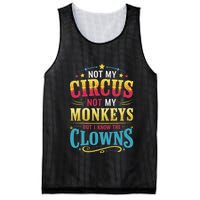 Not My Circus Not My Monkeys But I Know The Clowns Mesh Reversible Basketball Jersey Tank