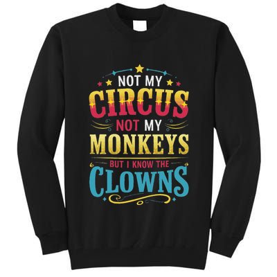 Not My Circus Not My Monkeys But I Know The Clowns Tall Sweatshirt