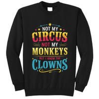 Not My Circus Not My Monkeys But I Know The Clowns Tall Sweatshirt