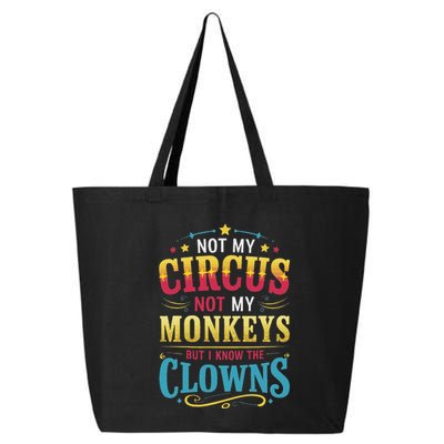 Not My Circus Not My Monkeys But I Know The Clowns 25L Jumbo Tote