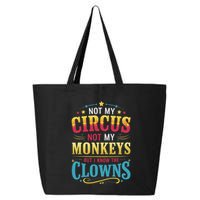 Not My Circus Not My Monkeys But I Know The Clowns 25L Jumbo Tote