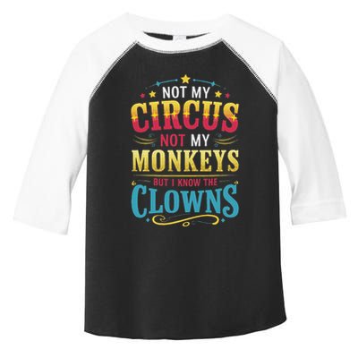 Not My Circus Not My Monkeys But I Know The Clowns Toddler Fine Jersey T-Shirt