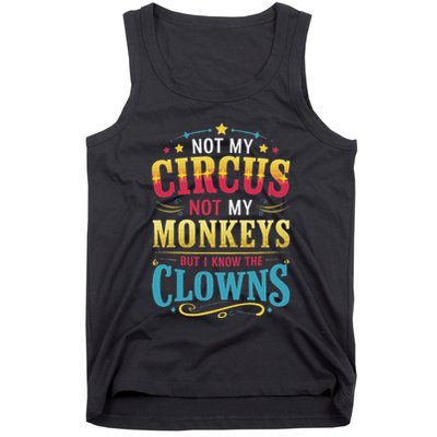 Not My Circus Not My Monkeys But I Know The Clowns Tank Top