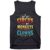 Not My Circus Not My Monkeys But I Know The Clowns Tank Top
