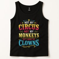 Not My Circus Not My Monkeys But I Know The Clowns Tank Top