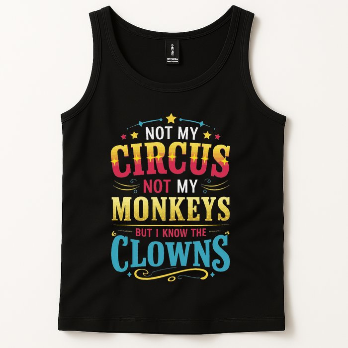 Not My Circus Not My Monkeys But I Know The Clowns Tank Top