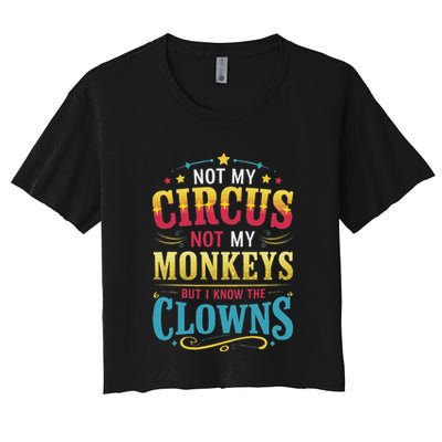 Not My Circus Not My Monkeys But I Know The Clowns Crop Top