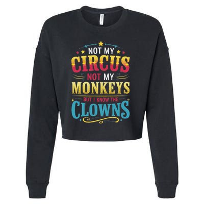 Not My Circus Not My Monkeys But I Know The Clowns Cropped Pullover Crew
