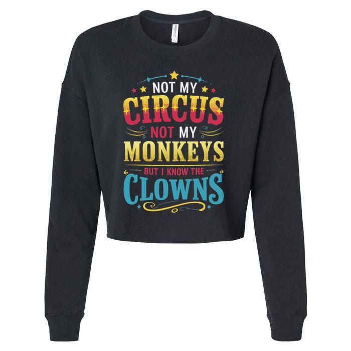 Not My Circus Not My Monkeys But I Know The Clowns Cropped Pullover Crew