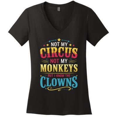 Not My Circus Not My Monkeys But I Know The Clowns Women's V-Neck T-Shirt
