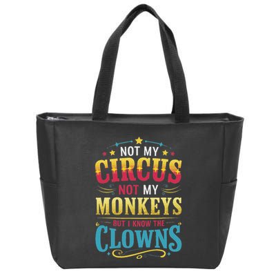 Not My Circus Not My Monkeys But I Know The Clowns Zip Tote Bag