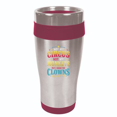 Not My Circus Not My Monkeys But I Know The Clowns 16oz Travel Tumbler
