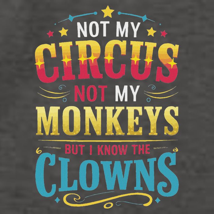 Not My Circus Not My Monkeys But I Know The Clowns Vector Backpack
