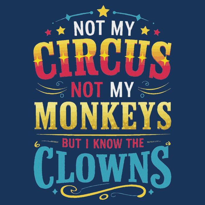 Not My Circus Not My Monkeys But I Know The Clowns Infant Baby Jersey Bodysuit