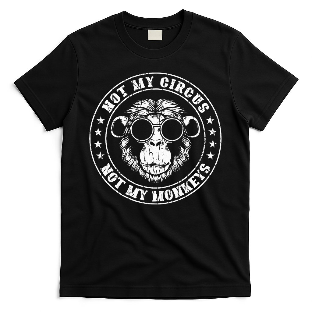Not My Circus Monkeys Funny Monkey Animal Lover T-Shirt