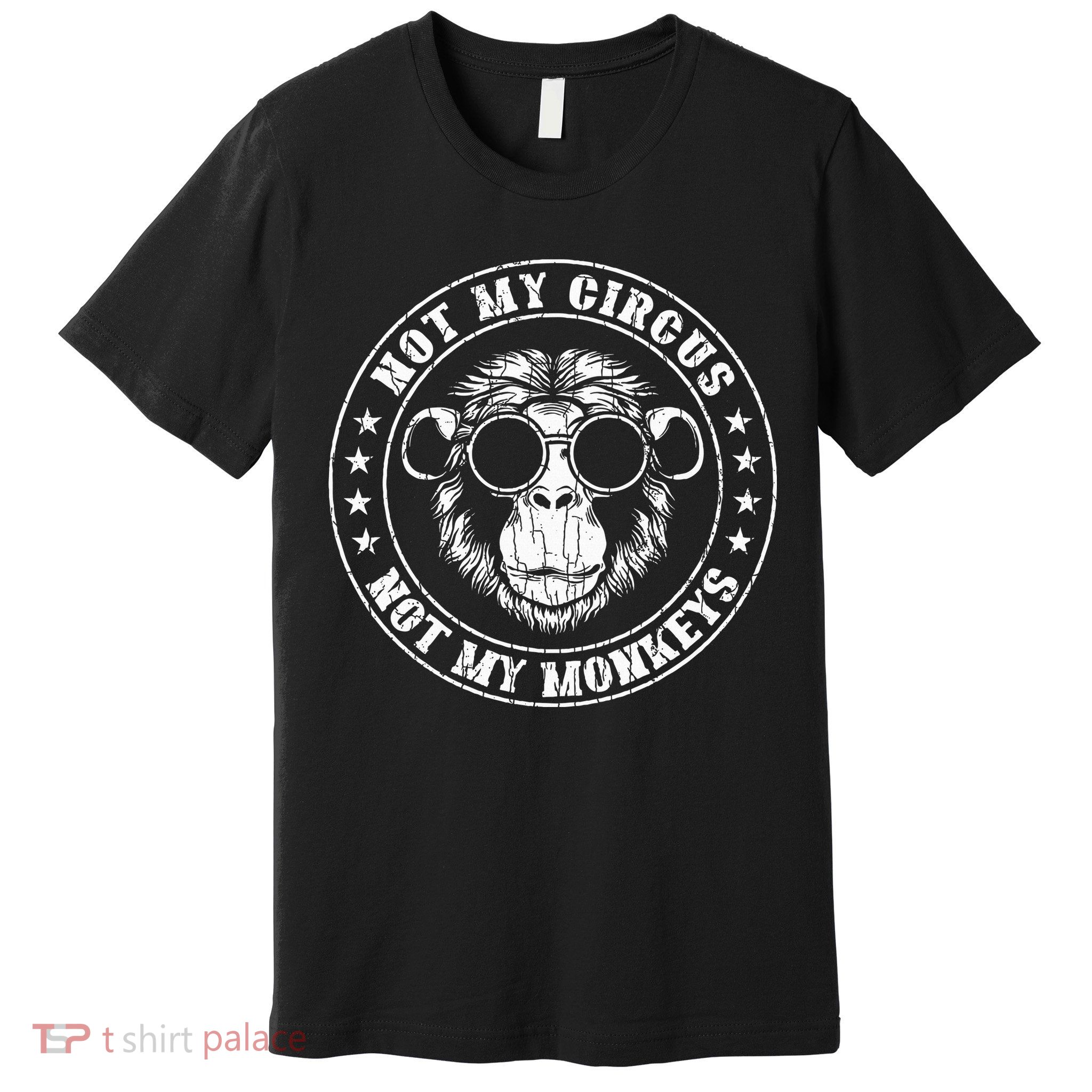 Not My Circus Monkeys Funny Monkey Animal Lover Premium T-Shirt