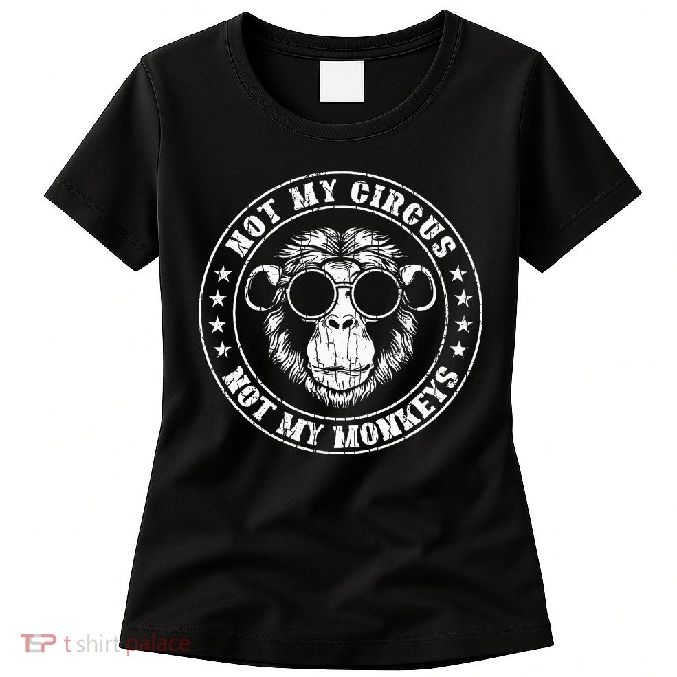 Not My Circus Monkeys Funny Monkey Animal Lover Womens T-Shirt