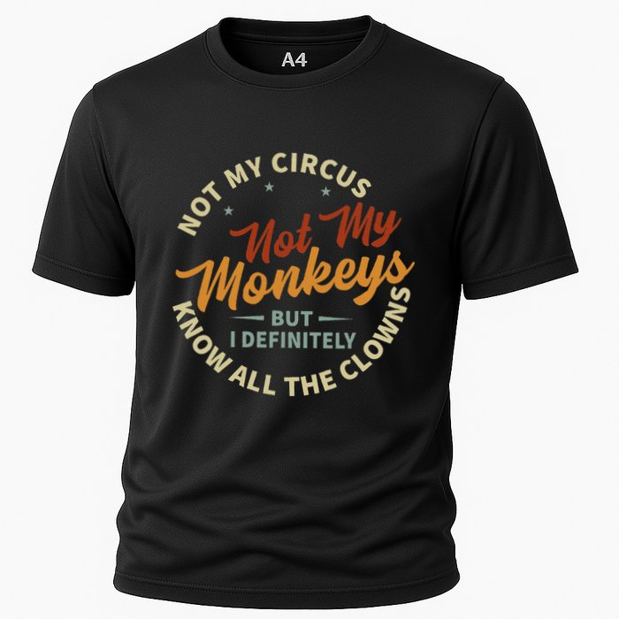 Not My Circus Not My Monkeys But I Know All The Clowns Performance Shirt