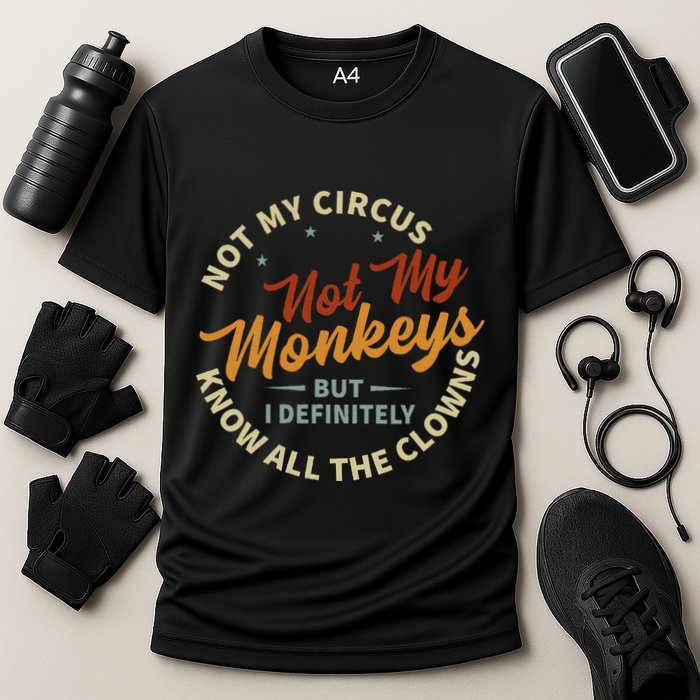 Not My Circus Not My Monkeys But I Know All The Clowns Performance Shirt