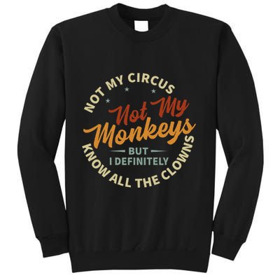 Not My Circus Not My Monkeys But I Know All The Clowns Sweatshirt