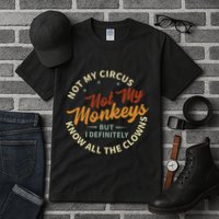 Not My Circus Not My Monkeys But I Know All The Clowns Tall T-Shirt