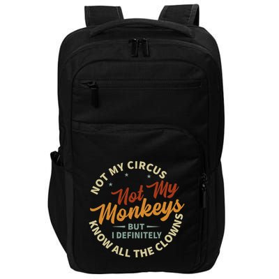 Not My Circus Not My Monkeys But I Know All The Clowns Impact Tech Backpack