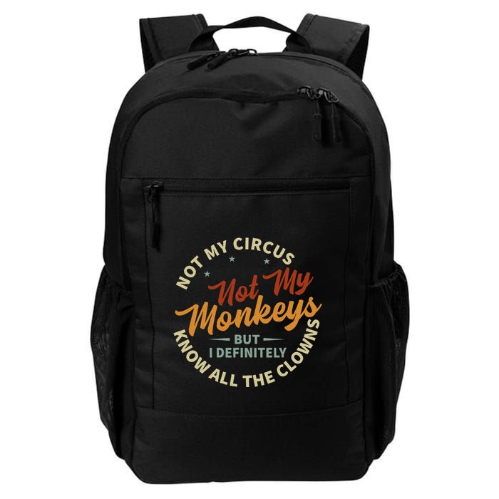 Not My Circus Not My Monkeys But I Know All The Clowns Backpack