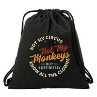 Not My Circus Not My Monkeys But I Know All The Clowns Drawstring Bag