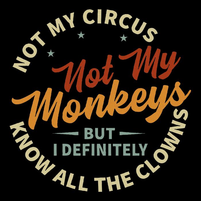 Not My Circus Not My Monkeys But I Know All The Clowns Drawstring Bag