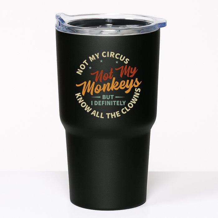 Not My Circus Not My Monkeys But I Know All The Clowns Tumbler