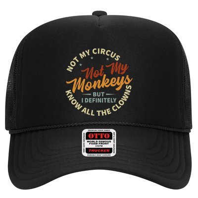 Not My Circus Not My Monkeys But I Know All The Clowns Trucker Hat
