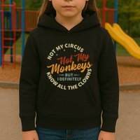 Not My Circus Not My Monkeys But I Know All The Clowns Kids Hoodie