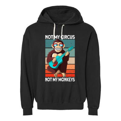 Not My Circus Not My Monkeys Animal Lover Garment-Dyed Fleece Hoodie