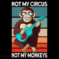 Not My Circus Not My Monkeys Animal Lover T-Shirt