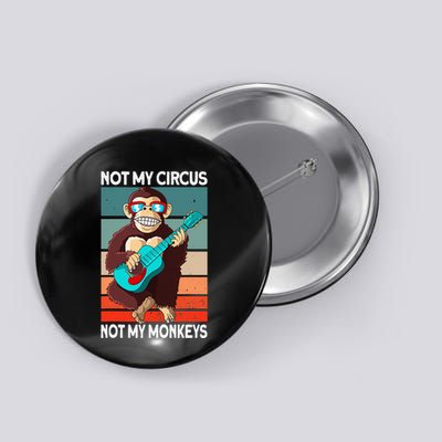 Not My Circus Not My Monkeys Animal Lover Button