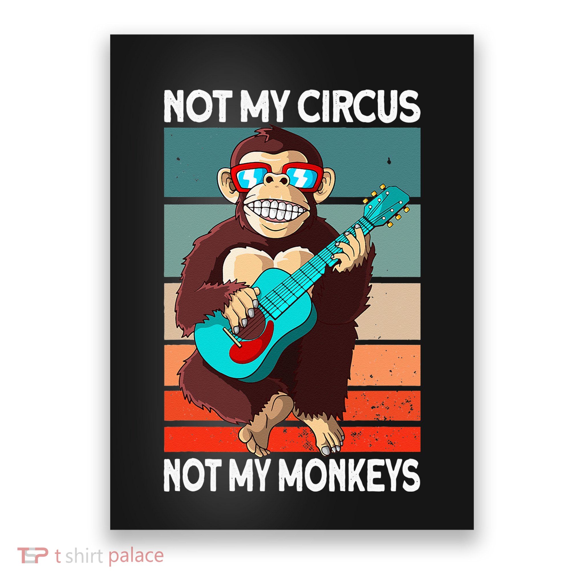 Not My Circus Not My Monkeys Animal Lover Poster