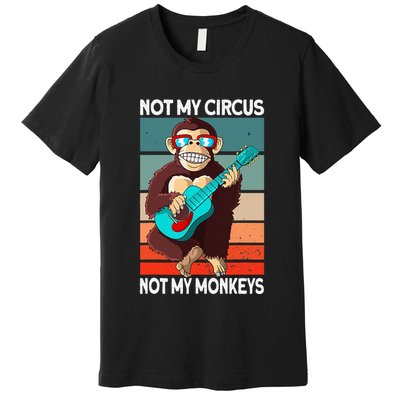 Not My Circus Not My Monkeys Animal Lover Premium T-Shirt