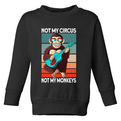 Not My Circus Not My Monkeys Animal Lover Toddler Sweatshirt