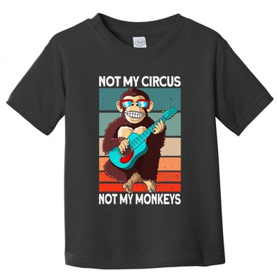 Not My Circus Not My Monkeys Animal Lover Toddler T-Shirt