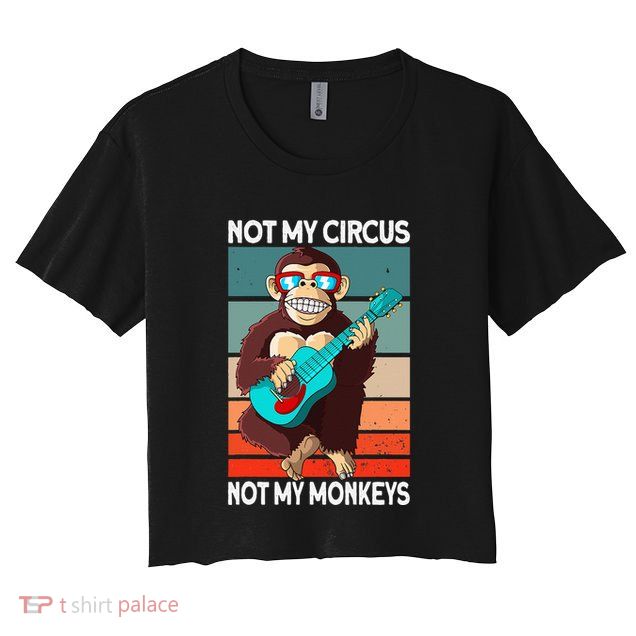 Not My Circus Not My Monkeys Animal Lover Crop Top