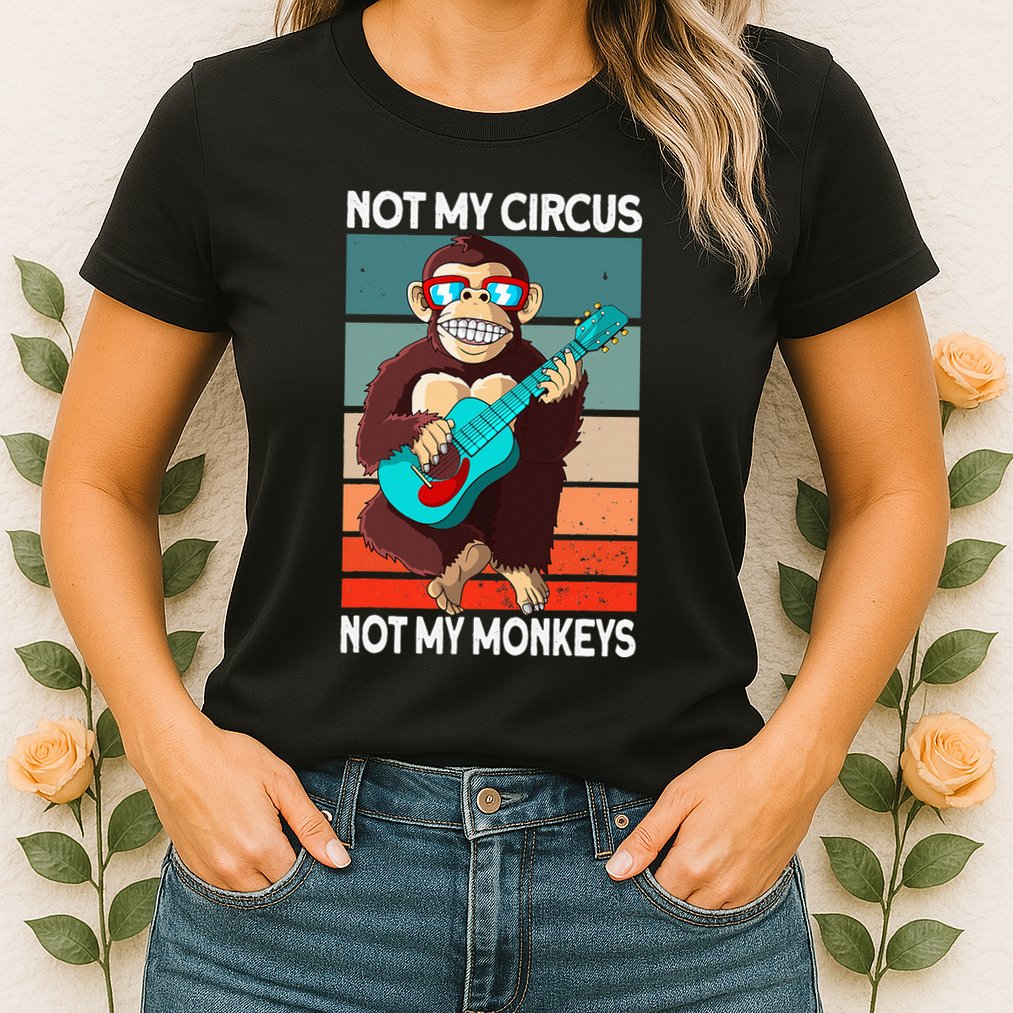 Not My Circus Not My Monkeys Animal Lover Womens T-Shirt