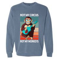 Not My Circus Not My Monkeys Animal Lover Garment-Dyed Sweatshirt