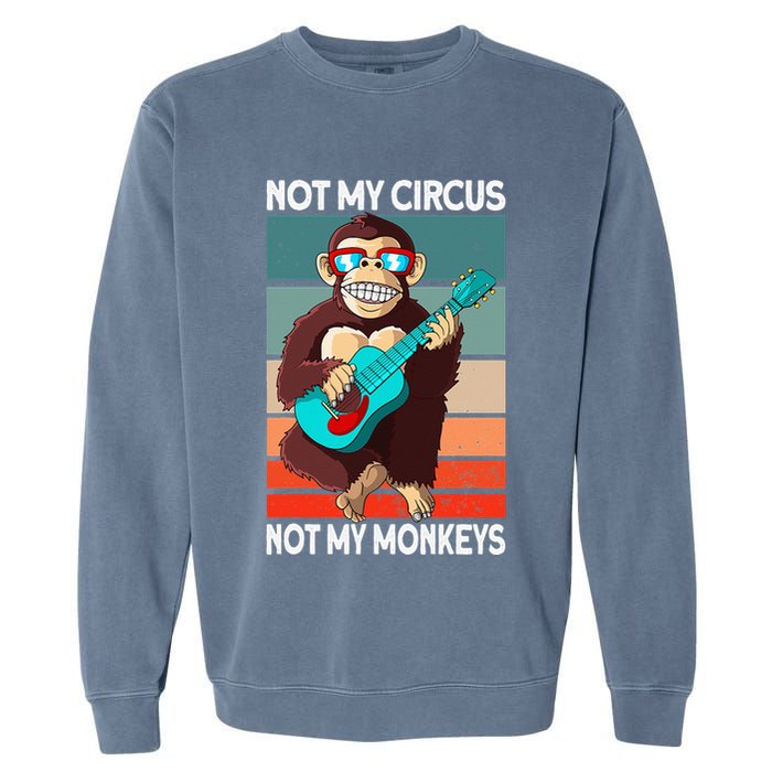 Not My Circus Not My Monkeys Animal Lover Garment-Dyed Sweatshirt